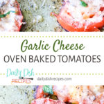 Garlic Cheese Oven Baked Tomatoes