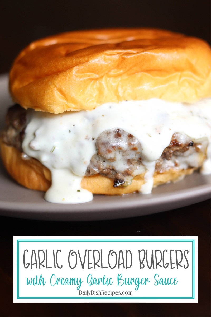 Garlic Overload Burgers with Creamy Garlic Burger Sauce PIN