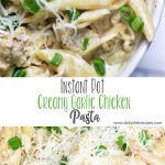 Instant Pot Creamy Garlic Chicken Pasta