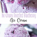 No Churn Roasted Blueberry Ice Cream
