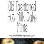 Old Fashioned Hot Milk Cake Minis