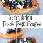Roasted Blueberry French Toast Crostini